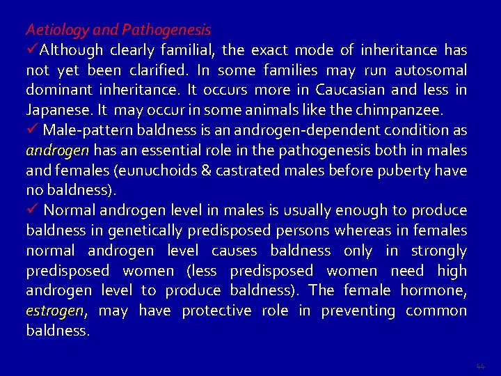 Aetiology and Pathogenesis üAlthough clearly familial, the exact mode of inheritance has not yet