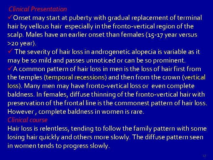 Clinical Presentation P üOnset may start at puberty with gradual replacement of terminal hair