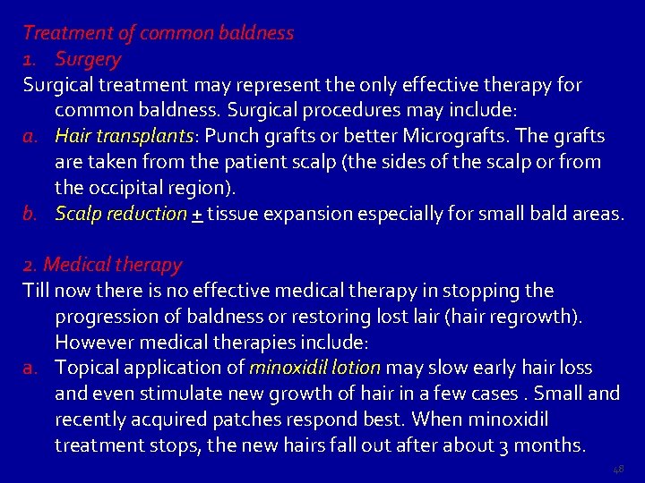 Treatment of common baldness 1. Surgery Surgical treatment may represent the only effective therapy