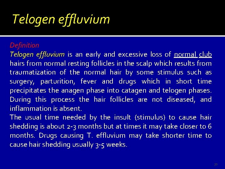 Telogen effluvium Definition Telogen effluvium is an early and excessive loss of normal club