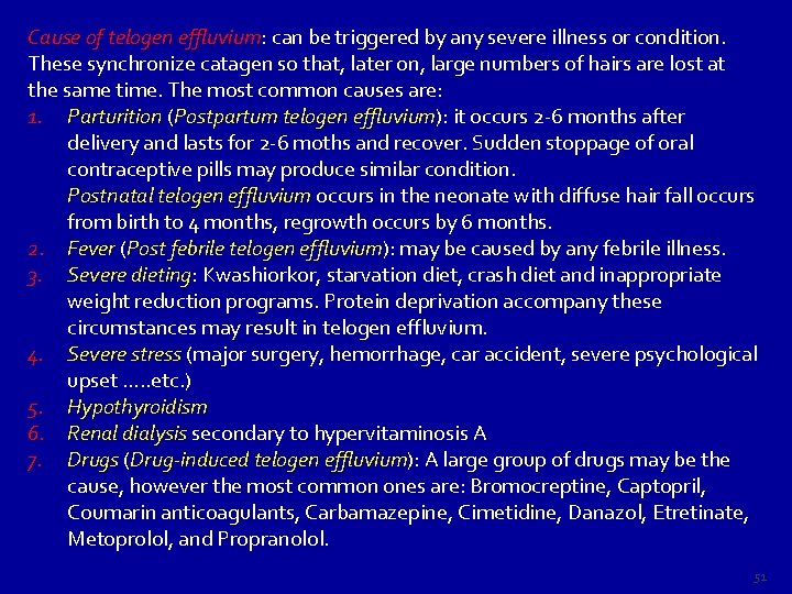 Cause of telogen effluvium: effluvium can be triggered by any severe illness or condition.