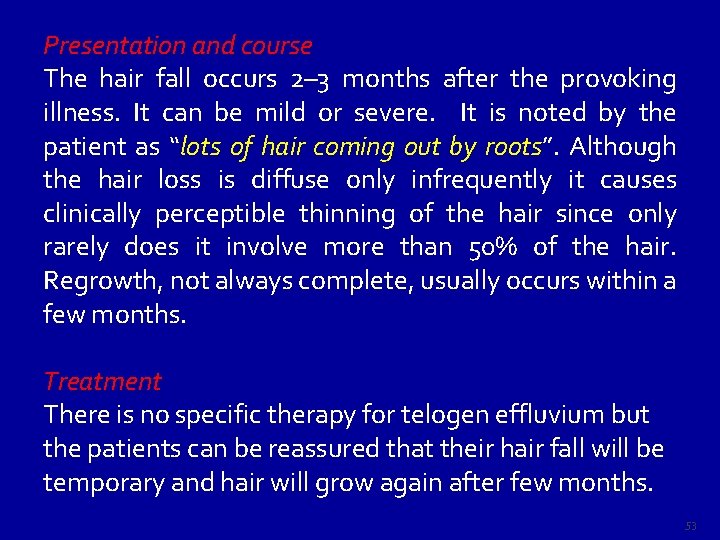 Presentation and course The hair fall occurs 2– 3 months after the provoking illness.
