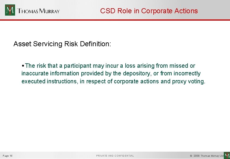 CSD Role in Corporate Actions Asset Servicing Risk Definition: • The risk that a