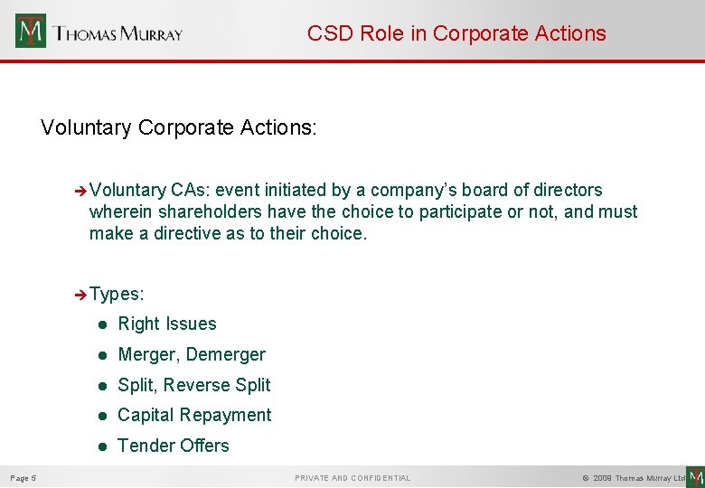 CSD Role in Corporate Actions Voluntary Corporate Actions: è Voluntary CAs: event initiated by
