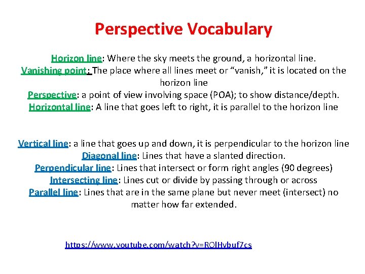Perspective Vocabulary Horizon line: Where the sky meets the ground, a horizontal line. Vanishing Perspective Vocabulary Horizon line: Where the sky meets the ground, a horizontal line. Vanishing