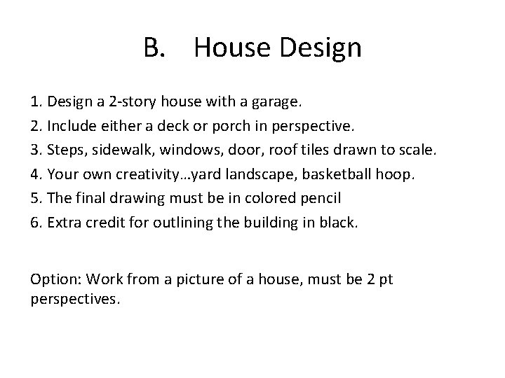 B. House Design 1. Design a 2 -story house with a garage. 2. Include B. House Design 1. Design a 2 -story house with a garage. 2. Include