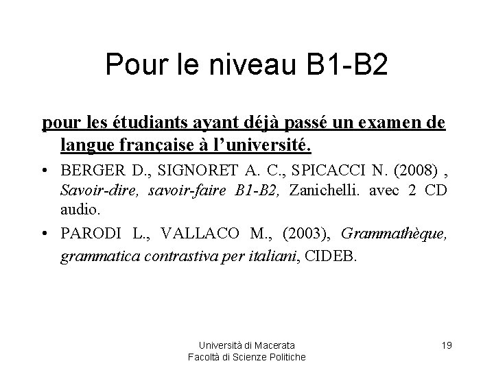 Pour le niveau B 1 -B 2 pour les étudiants ayant déjà passé un