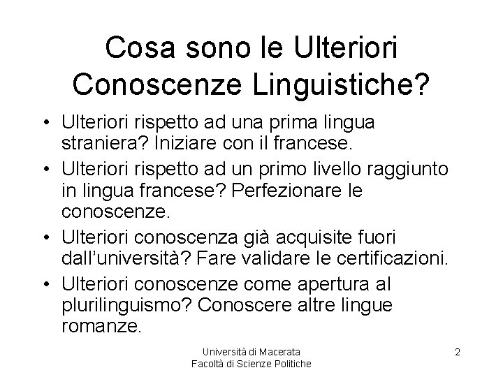 Cosa sono le Ulteriori Conoscenze Linguistiche? • Ulteriori rispetto ad una prima lingua straniera?