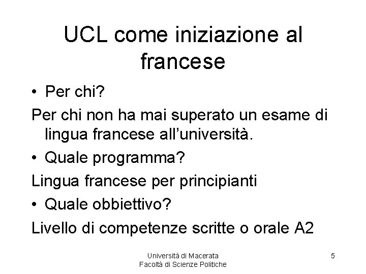 UCL come iniziazione al francese • Per chi? Per chi non ha mai superato