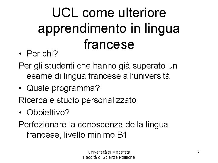 UCL come ulteriore apprendimento in lingua francese • Per chi? Per gli studenti che