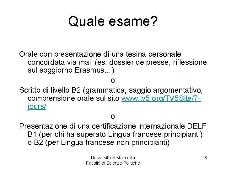 Quale esame? Orale con presentazione di una tesina personale concordata via mail (es: dossier