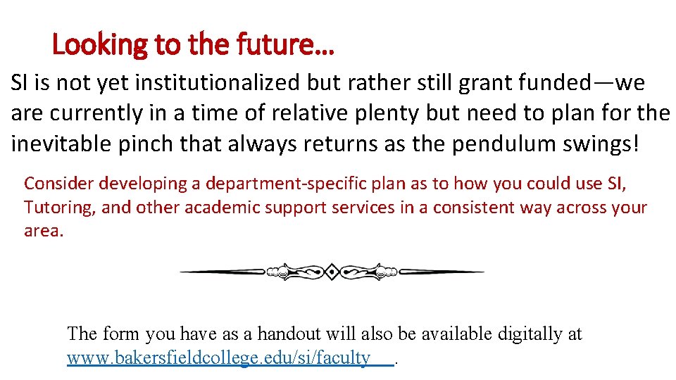 Looking to the future… SI is not yet institutionalized but rather still grant funded—we