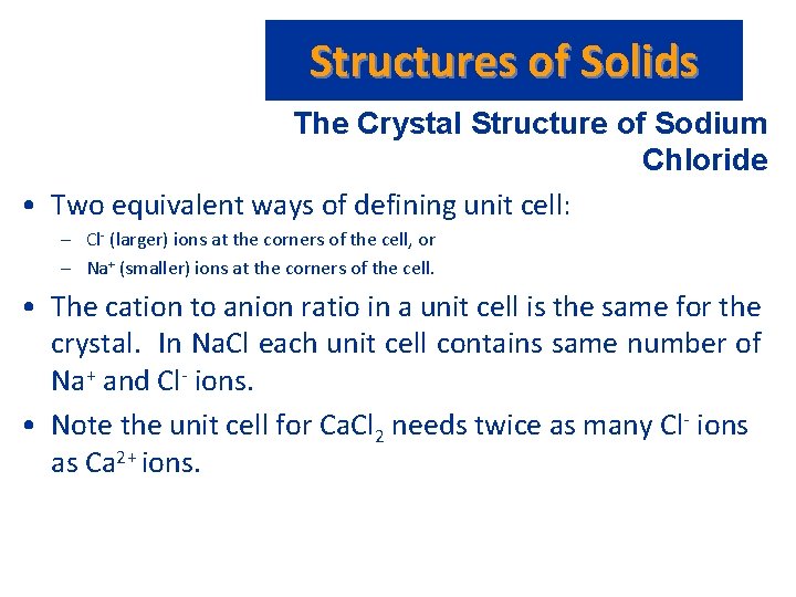 Structures of Solids The Crystal Structure of Sodium Chloride • Two equivalent ways of