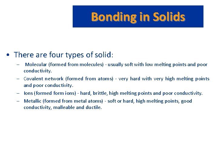 Bonding in Solids • There are four types of solid: – Molecular (formed from