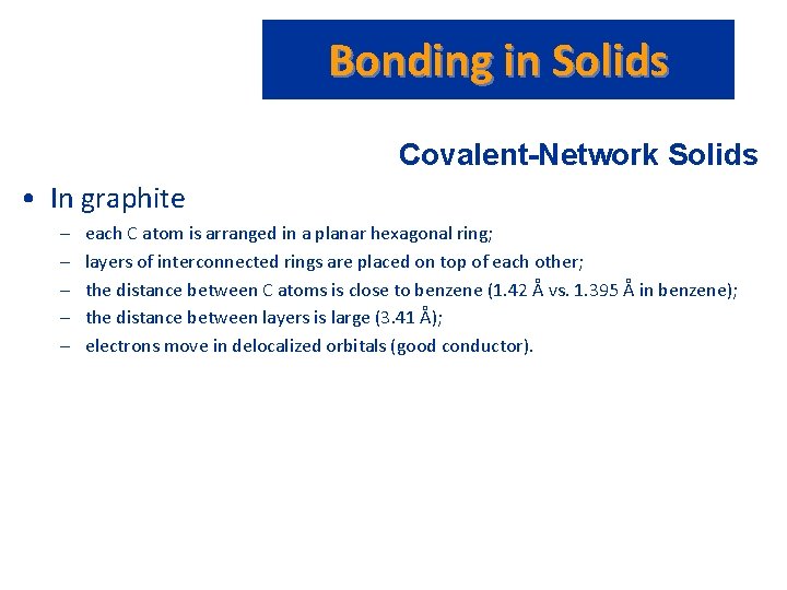Bonding in Solids Covalent-Network Solids • In graphite – – – each C atom