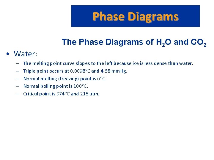 Phase Diagrams The Phase Diagrams of H 2 O and CO 2 • Water: