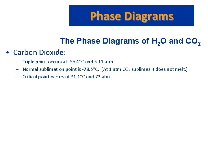 Phase Diagrams The Phase Diagrams of H 2 O and CO 2 • Carbon