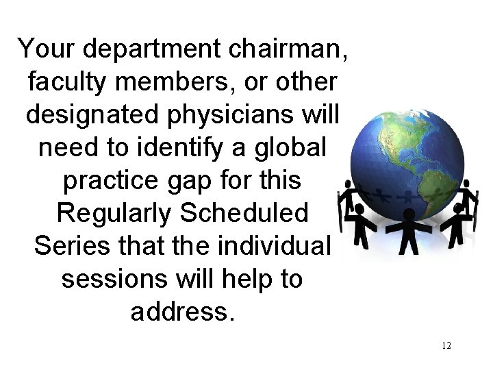 Your department chairman, faculty members, or other designated physicians will need to identify a