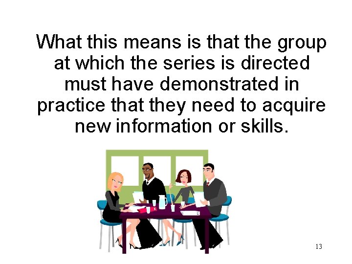 What this means is that the group at which the series is directed must