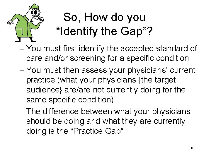 So, How do you “Identify the Gap”? – You must first identify the accepted