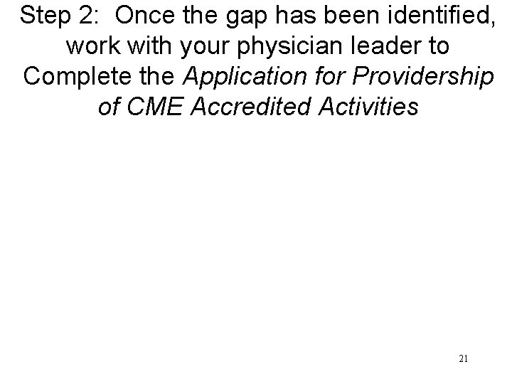 Step 2: Once the gap has been identified, work with your physician leader to