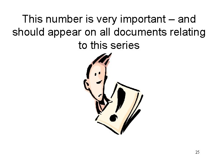 This number is very important – and should appear on all documents relating to