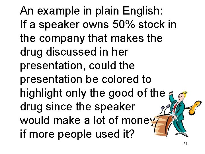 An example in plain English: If a speaker owns 50% stock in the company