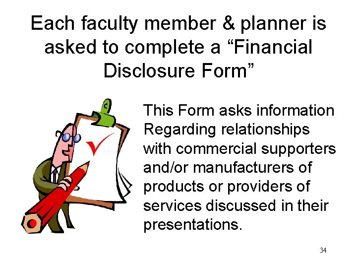 Each faculty member & planner is asked to complete a “Financial Disclosure Form” This