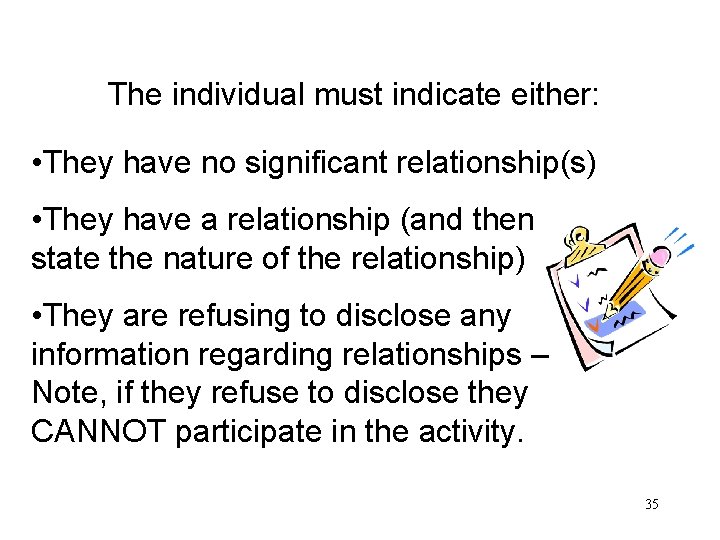 The individual must indicate either: • They have no significant relationship(s) • They have