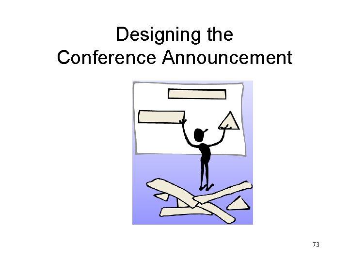 Designing the Conference Announcement 73 