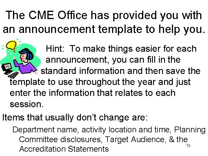 The CME Office has provided you with an announcement template to help you. Hint: