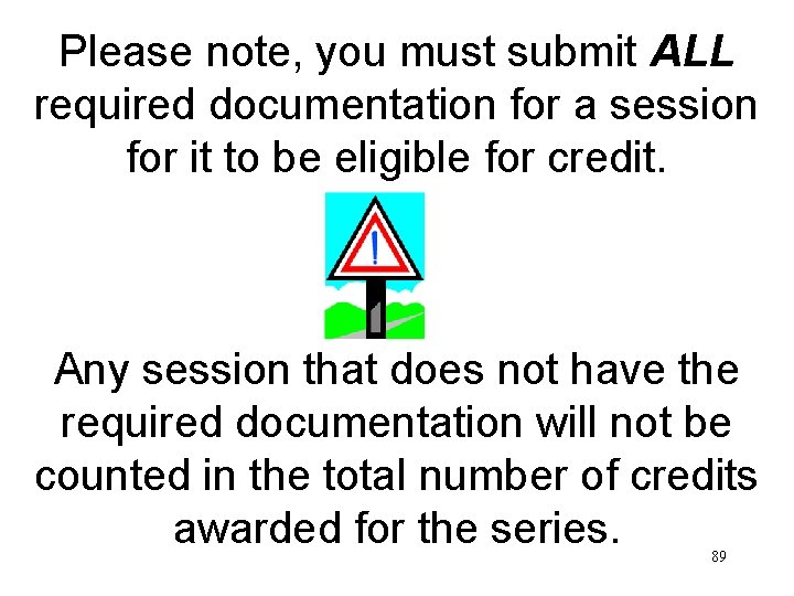 Please note, you must submit ALL required documentation for a session for it to