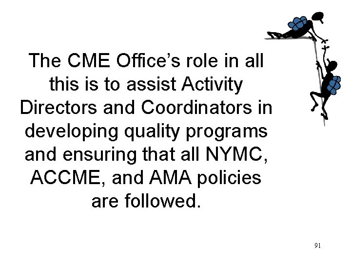 The CME Office’s role in all this is to assist Activity Directors and Coordinators