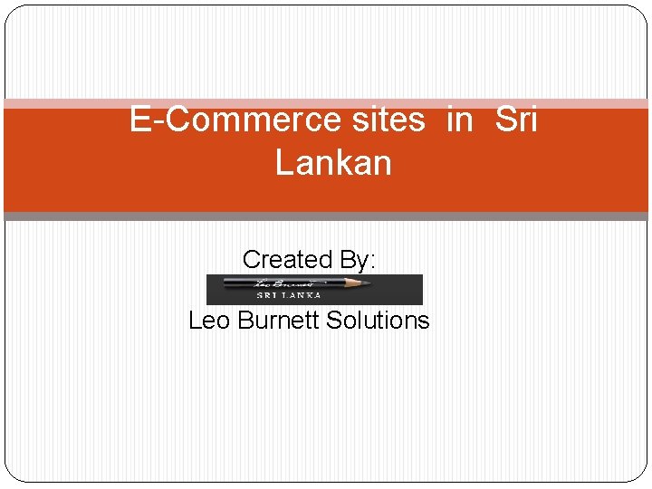 E-Commerce sites in Sri Lankan Created By: Leo Burnett Solutions 