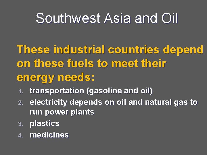 Southwest Asia and Oil These industrial countries depend on these fuels to meet their
