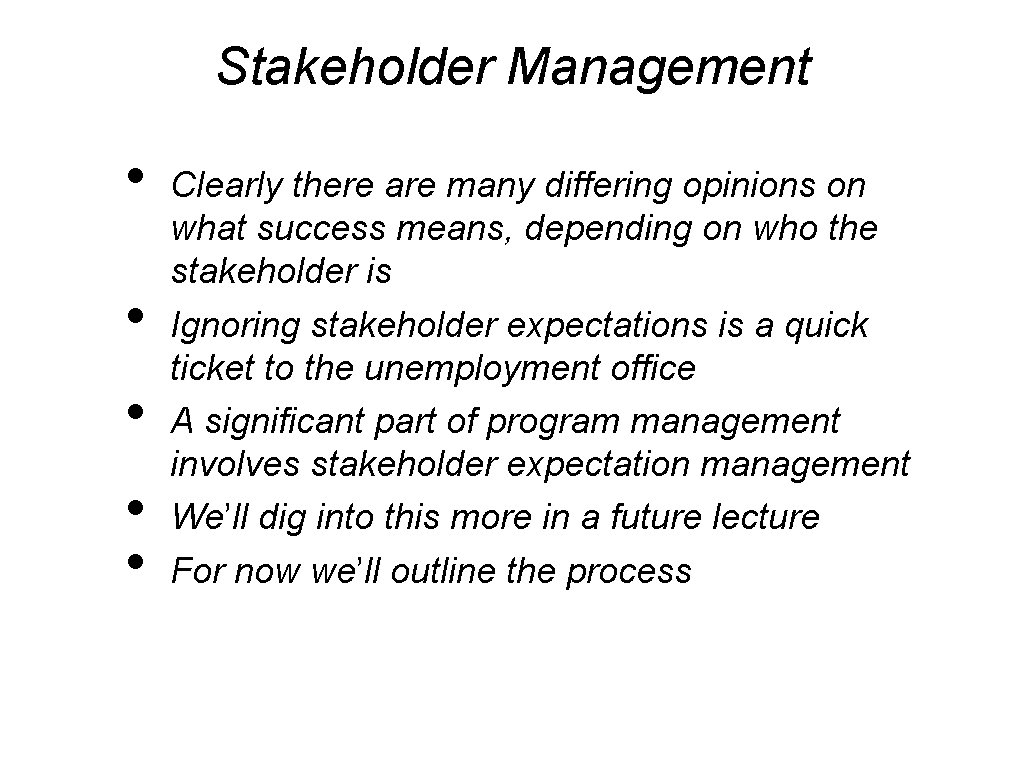 Stakeholder Management • • • Clearly there are many differing opinions on what success