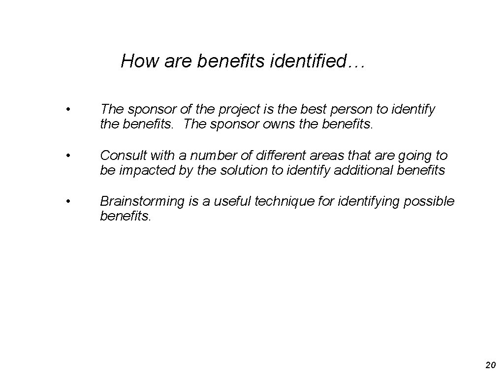 How are benefits identified… • The sponsor of the project is the best person