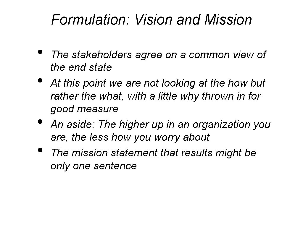 Formulation: Vision and Mission • • The stakeholders agree on a common view of