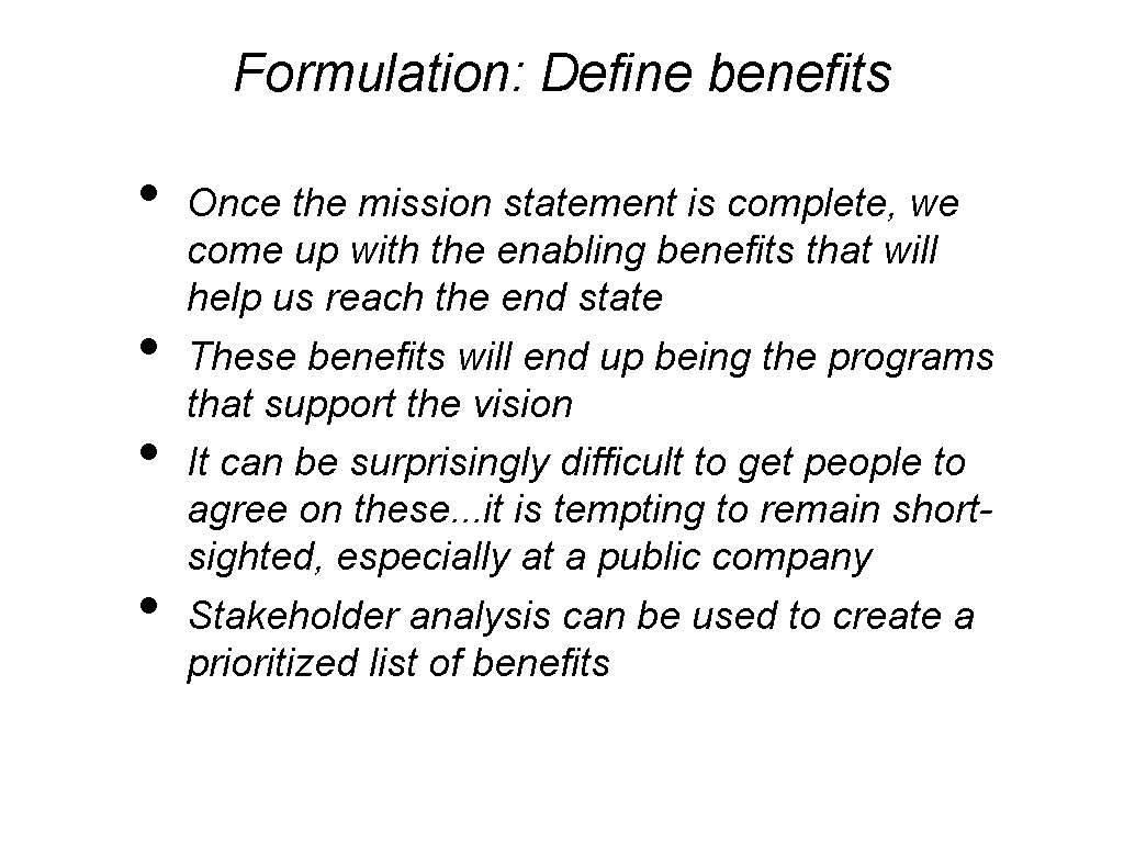 Formulation: Define benefits • • Once the mission statement is complete, we come up