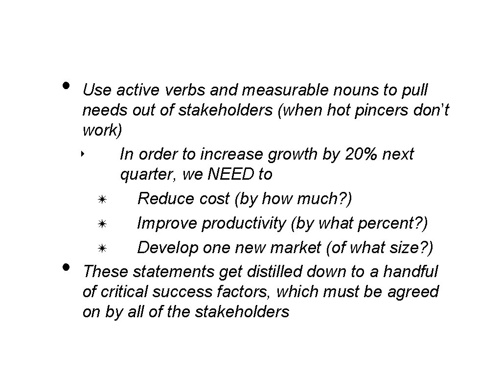  • • Use active verbs and measurable nouns to pull needs out of