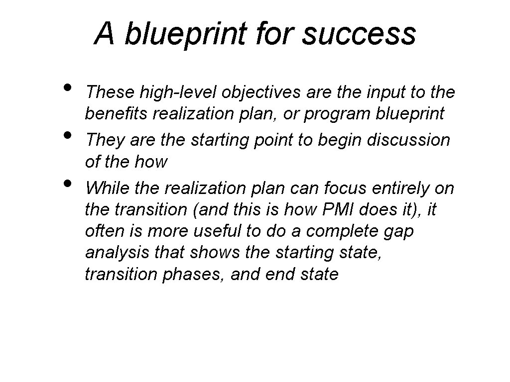 A blueprint for success • • • These high-level objectives are the input to