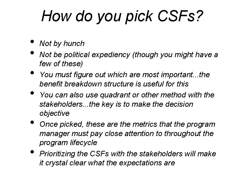 How do you pick CSFs? • • • Not by hunch Not be political