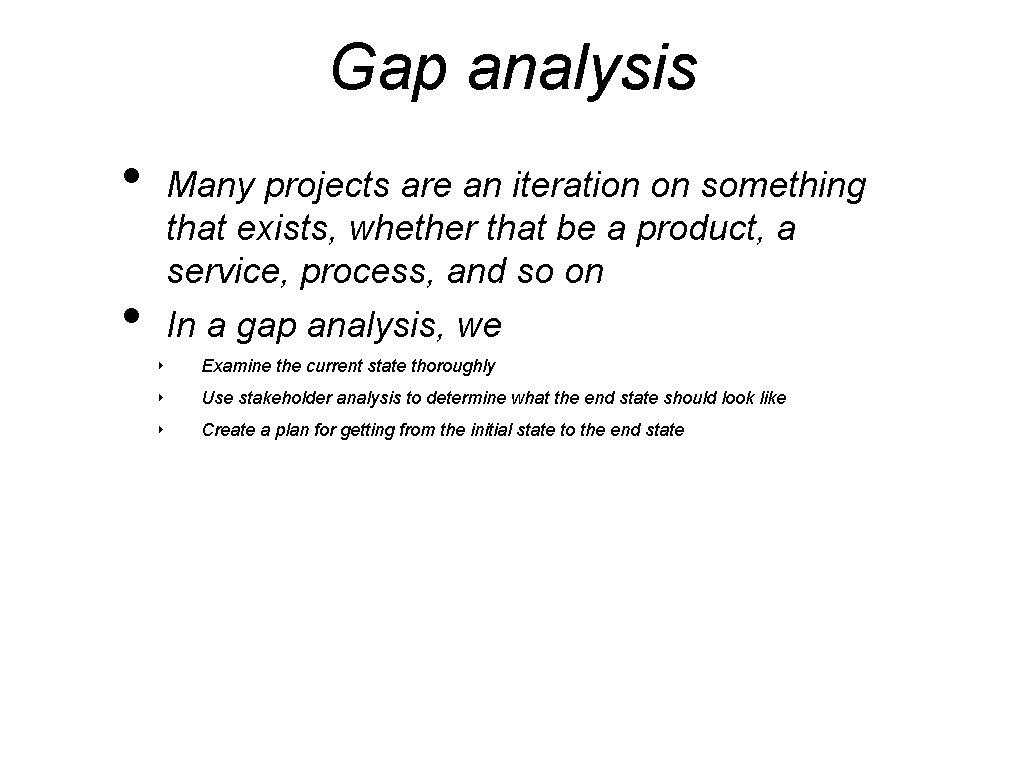 Gap analysis • Many projects are an iteration on something that exists, whether that