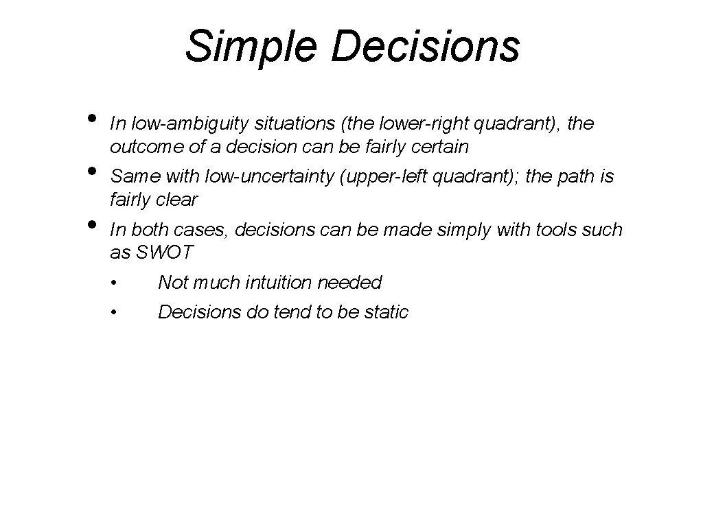 Simple Decisions • • • In low-ambiguity situations (the lower-right quadrant), the outcome of