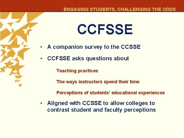 ENGAGING STUDENTS, CHALLENGING THE ODDS CCFSSE • A companion survey to the CCSSE •