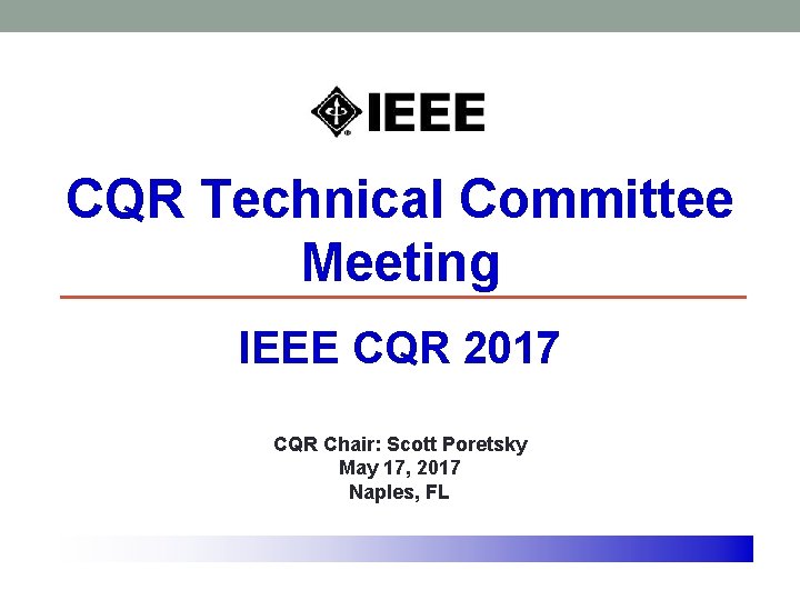 CQR Technical Committee Meeting IEEE CQR 2017 CQR Chair: Scott Poretsky May 17, 2017