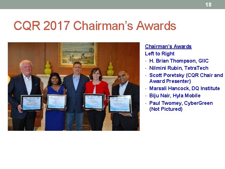 18 CQR 2017 Chairman’s Awards Left to Right • H. Brian Thompson, GIIC •