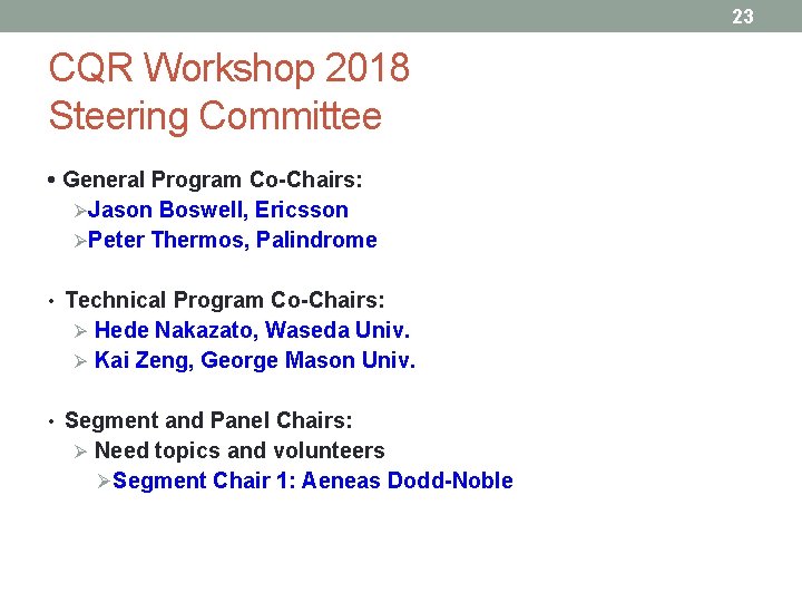23 CQR Workshop 2018 Steering Committee • General Program Co-Chairs: ØJason Boswell, Ericsson ØPeter