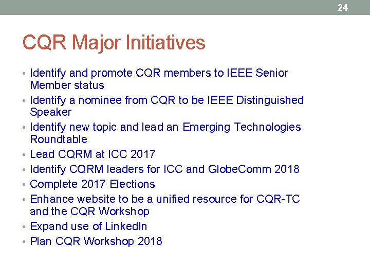 24 CQR Major Initiatives • Identify and promote CQR members to IEEE Senior •