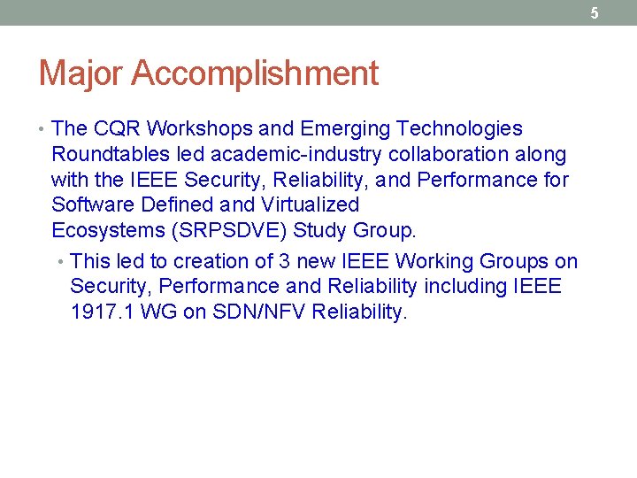 5 Major Accomplishment • The CQR Workshops and Emerging Technologies Roundtables led academic-industry collaboration